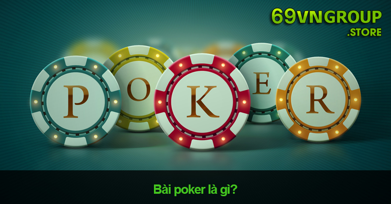 Bài poker là gì?