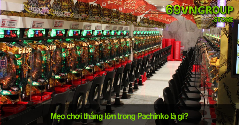 Mẹo chơi thắng lớn trong Pachinko