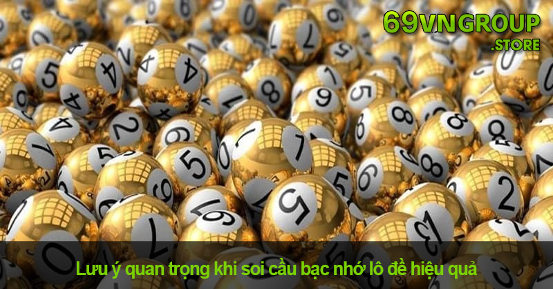 Lưu ý khi soi cầu bạc nhớ lô đề hiệu quả